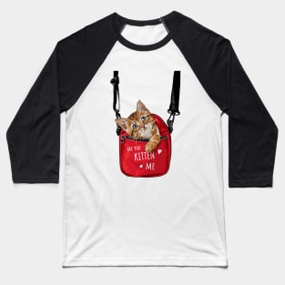 Are You Kitten ME ? Baseball T-Shirt